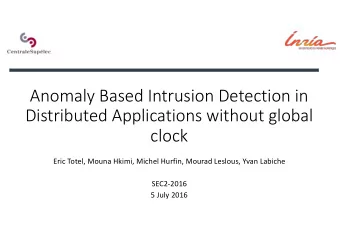 Anomaly Based Intrusion Detection in  Distributed Applications without global  clock  Eric Totel,