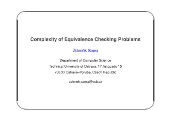 Complexity of Equivalence Checking Problems  Zden  ek Sawa  Department of Computer Science