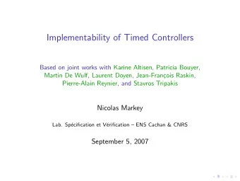 Implementability of Timed Controllers  Based on joint works with Karine Altisen, Patricia Bouyer,