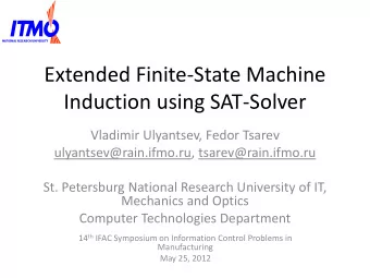 Extended Finite-State Machine  Induction using SAT-Solver  Vladimir Ulyantsev, Fedor Tsarev