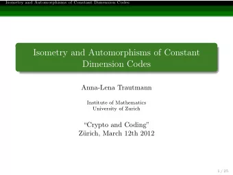 Isometry and Automorphisms of Constant  Dimension Codes  Anna-Lena Trautmann  Institute of