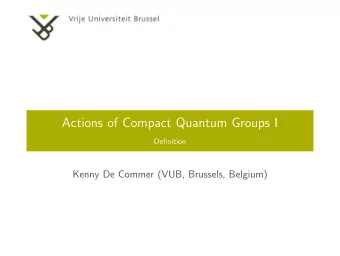 Actions of Compact Quantum Groups I  Definition  Kenny De Commer (VUB, Brussels, Belgium)  CQG