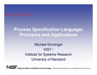 Process Specification Language:  Principles and Applications  Michael Gruninger  Michael Gruninger