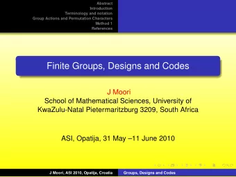 Finite Groups, Designs and Codes  J Moori  School of Mathematical Sciences, University of