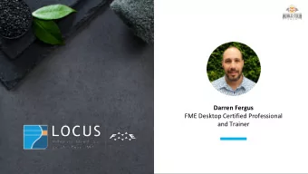 Darren Fergus  FME Desktop Certified Professional  and Trainer  Introduction  Who am I and what do