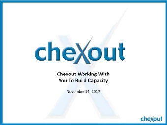 Chexout Working With  You To Build Capacity  November 14, 2017  Todays Session  Introduction
