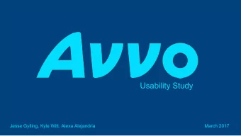 Usability Study  Jesse Gylling, Kyle Witt, Alexa Alejandria  March 2017  Agenda Overview  1.
