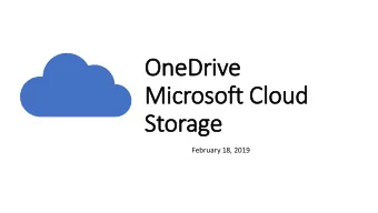 Mic  icrosoft Clo  loud  Storage  February 18, 2019  Very Basic Files and Folders  File Explorer