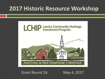 2017 Historic Resource Workshop  Grant Round 16                 May 4, 2017  Workshop Agenda
