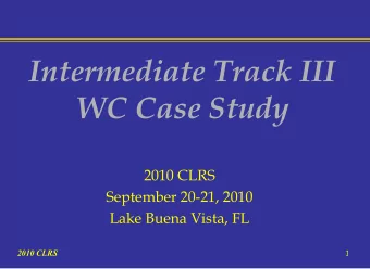 Intermediate Track III  WC Case Study  2010 CLRS  September 20-21, 2010  Lake Buena Vista, FL 2010