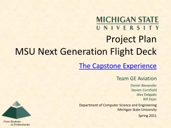 Project Plan  MSU Next Generation Flight Deck  The Capstone Experience  Team GE Aviation  Daniel
