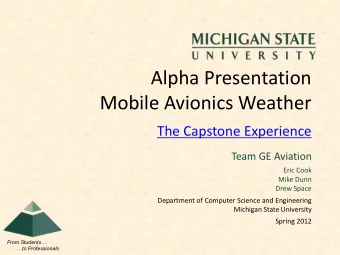 Mobile Avionics Weather  The Capstone Experience  Team GE Aviation  Eric Cook  Mike Dunn  Drew