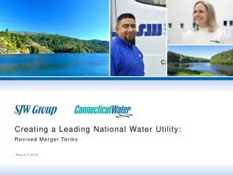 Creating a Leading National Water Utility: Revised Merger Terms  August 6, 2018  Safe Harbor