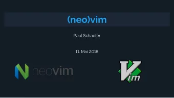 (neo)vim  Paul Schaefer  11. Mai 2018  1. Introduction  2. Basic Usage  3. Useful Plugins  4. Next