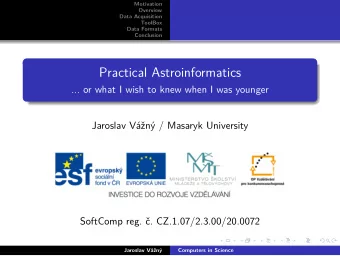 Practical Astroinformatics  ... or what I wish to knew when I was younger  Jaroslav Vn /