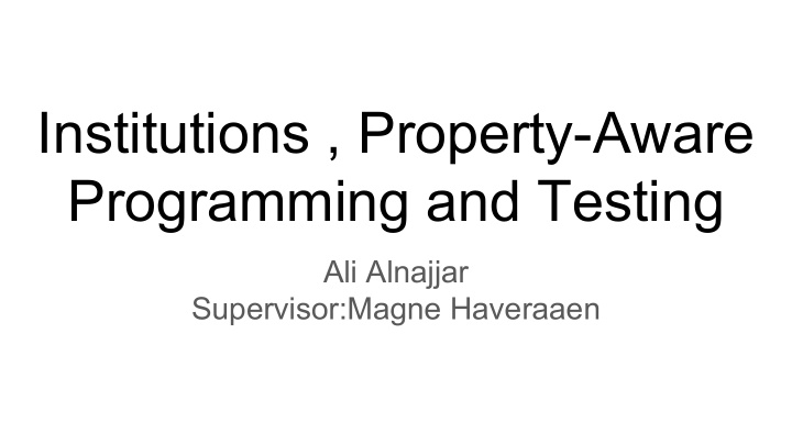 institutions property aware programming and testing