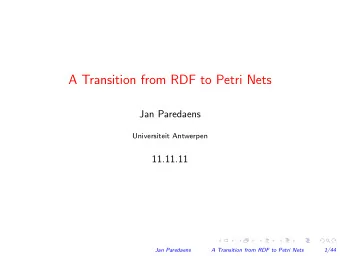 A Transition from RDF to Petri Nets  Jan Paredaens  Universiteit Antwerpen  11.11.11  Jan Paredaens