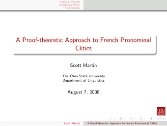 A Proof-theoretic Approach to French Pronominal  Clitics  Scott Martin  The Ohio State University
