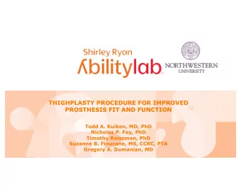 THIGHPLASTY PROCEDURE FOR IMPROVED  PROSTHESIS FIT AND FUNCTION  Todd A. Kuiken, MD, PhD  Nicholas