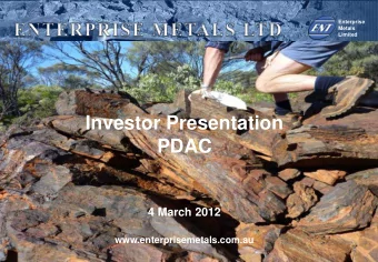 PDAC  4 March 2012  www.enterprisemetals.com.au  Enterprise  Metals  Limited  Enterprise  Metals
