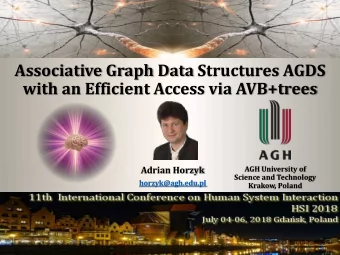Associative Graph Data Structures AGDS  with an Efficient Access via AVB+trees  Adrian Horzyk  AGH