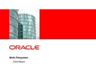 Btrfs Filesystem  Chris Mason  Btrfs Goals  General purpose filesystem that scales to very large