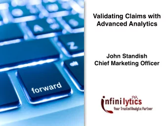Validating Claims with  Advanced Analytics John Standish  Chief Marketing Officer   Are Your
