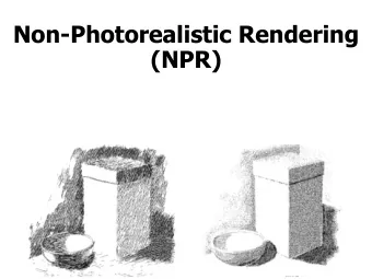 (NPR)  Non-photorealistic Rendering  Most computer graphics work strives for  photorealism