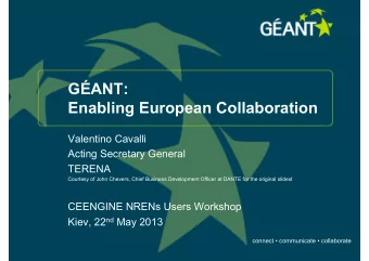 GANT:  Enabling European Collaboration  Valentino Cavalli  Acting Secretary General  TERENA