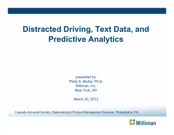 Distracted Driving, Text Data, and  Predictive Analytics  presented by:  Philip S. Borba, Ph.D.