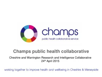Champs public health collaborative  Cheshire and Warrington Research and Intelligence Collaborative