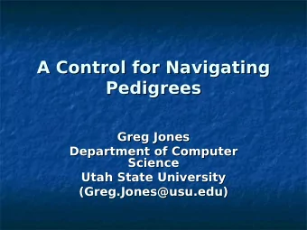 A Control for Navigating  A Control for Navigating  Pedigrees  Pedigrees  Greg Jones  Greg Jones