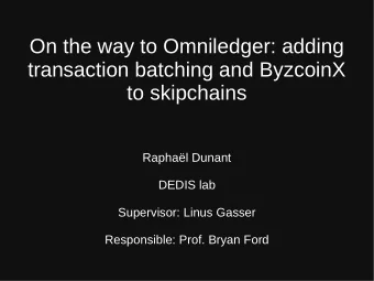 On the way to Omniledger: adding  transaction batching and ByzcoinX  to skipchains  Raphal Dunant