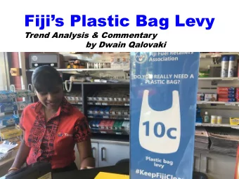 Fijis Plastic Bag Levy  Trend Analysis &amp; Commentary by Dwain Qalovaki  Polic  olicy  y Ov