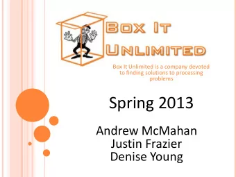 Spring 2013  Andrew McMahan  Justin Frazier  Denise Young P ROBLEM S TATEMENT  Our objective is