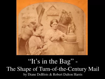 Its in the Bag -  The Shape of Turn-of-the-Century Mail  by Diane DeBlois &amp; Robert