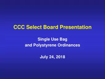CCC Select Board Presentation  Single Use Bag  and Polystyrene Ordinances  July 24, 2018  CCC
