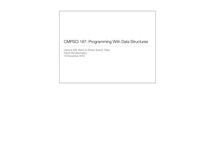 cmpsci 187 programming with data structures