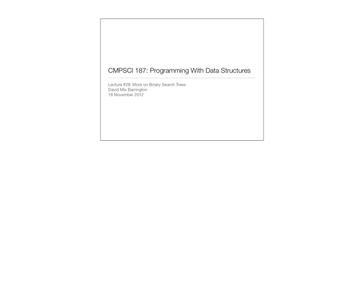 cmpsci 187 programming with data structures