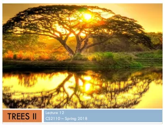 TREES II  CS2110  Spring 2018  Announcements  2  Prelim 1 is Tonight, bring your student ID