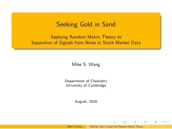 Seeking Gold in Sand  Applying Random Matrix Theory to  Separation of Signals from Noise in Stock