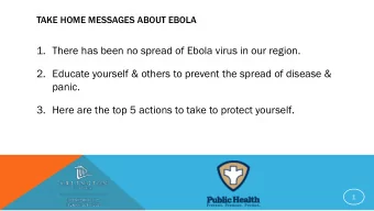 1. There has been no spread of Ebola virus in our region.  2. Educate yourself &amp; others to