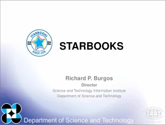 STARBOOKS  Richard P. Burgos  Director  Science and Technology Information Institute  Department of