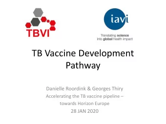 Pathway  Danielle Roordink &amp; Georges Thiry Accelerating the TB vaccine pipeline   towards