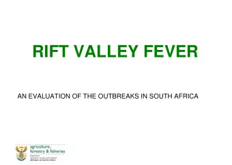 RIFT VALLEY FEVER  AN EVALUATION OF THE OUTBREAKS IN SOUTH AFRICA  RIFT VALLEY FEVER (RVF)  IN