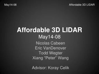 Affordable 3D LIDAR  May14-08  Nicolas Cabeen  Eric VanDenover  Todd Wegter Xiang Peter Wang