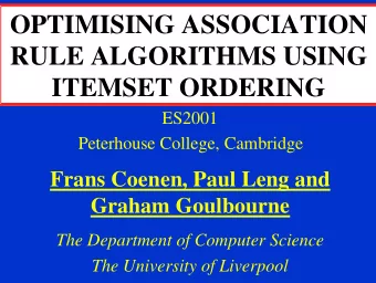 OPTIMISING ASSOCIATION  RULE ALGORITHMS USING  ITEMSET ORDERING  ES2001  Peterhouse College,