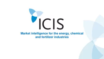 Market intelligence for the energy, chemical  and fertilizer industries  www.icis.com  1  Market