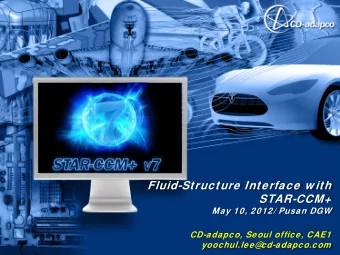 Fluid-Structure Interface w ith  STAR-CCM+  May 10, 2012/ Pusan DGW  CD-adapco, Seoul office, CAE1