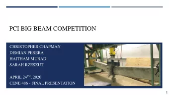 PCI BIG BEAM COMPETITION  CHRISTOPHER CHAPMAN  DEMIAN PERERA  HAITHAM MURAD  SARAH RZESZUT APRIL 24